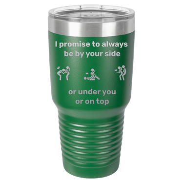 I Promise to Always Be by Your Side Tumbler